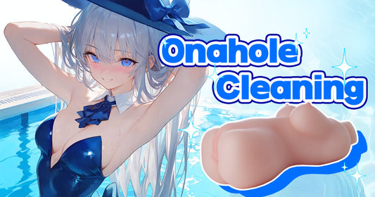 How to Clean an Onahole?